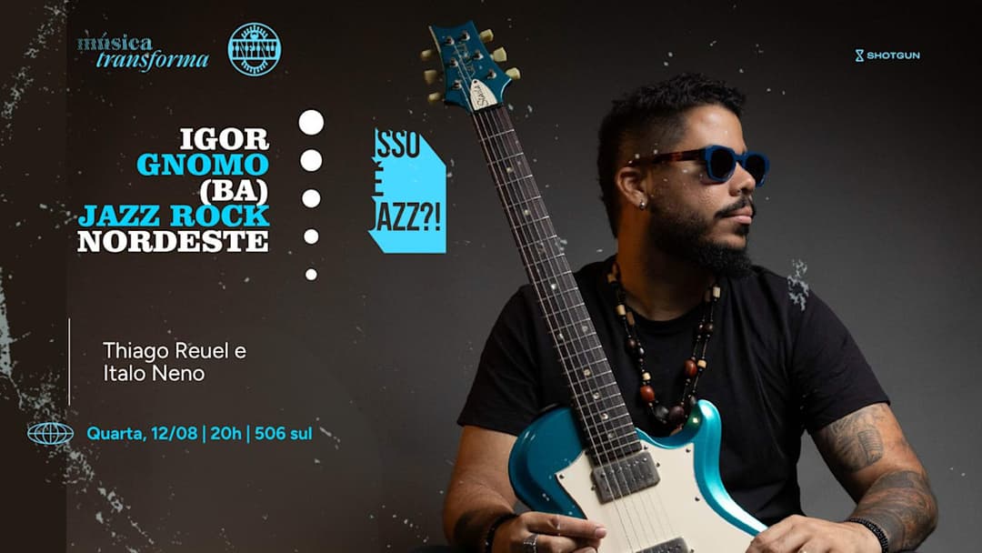 Cartaz de Isso É Jazz ?! Igor Gnomo - Rock Jazz Nordeste
