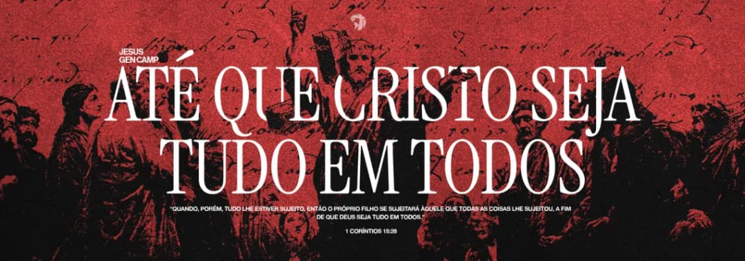 Cartaz de Acampamento Jesus’ Gen - Até que Cristo seja tudo em todos